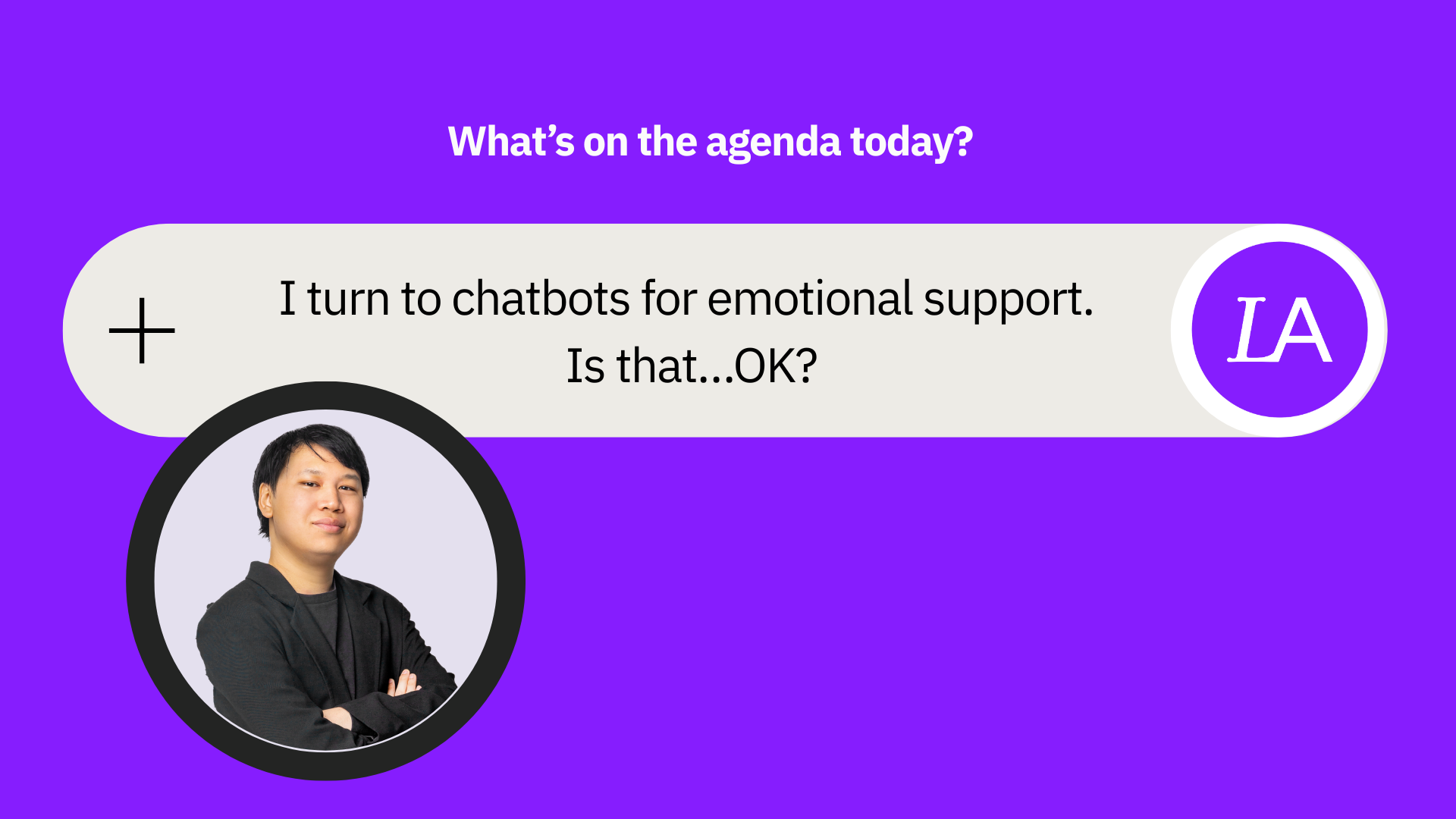 Text box asking about turning to chatbots for emotional support with photo of guest, Pat Pataranutaporn